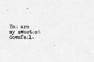 sweetest downfall